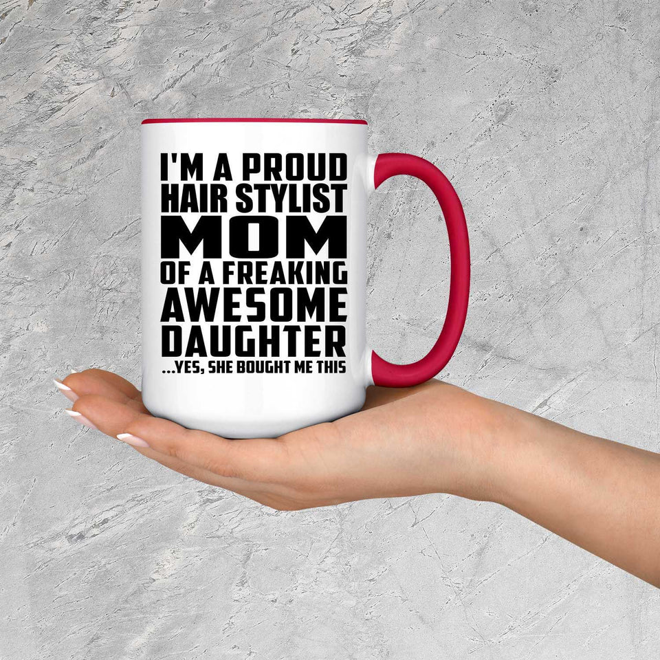 Proud Hair Stylist Mom Of Awesome Daughter - 15oz Accent Mug Red