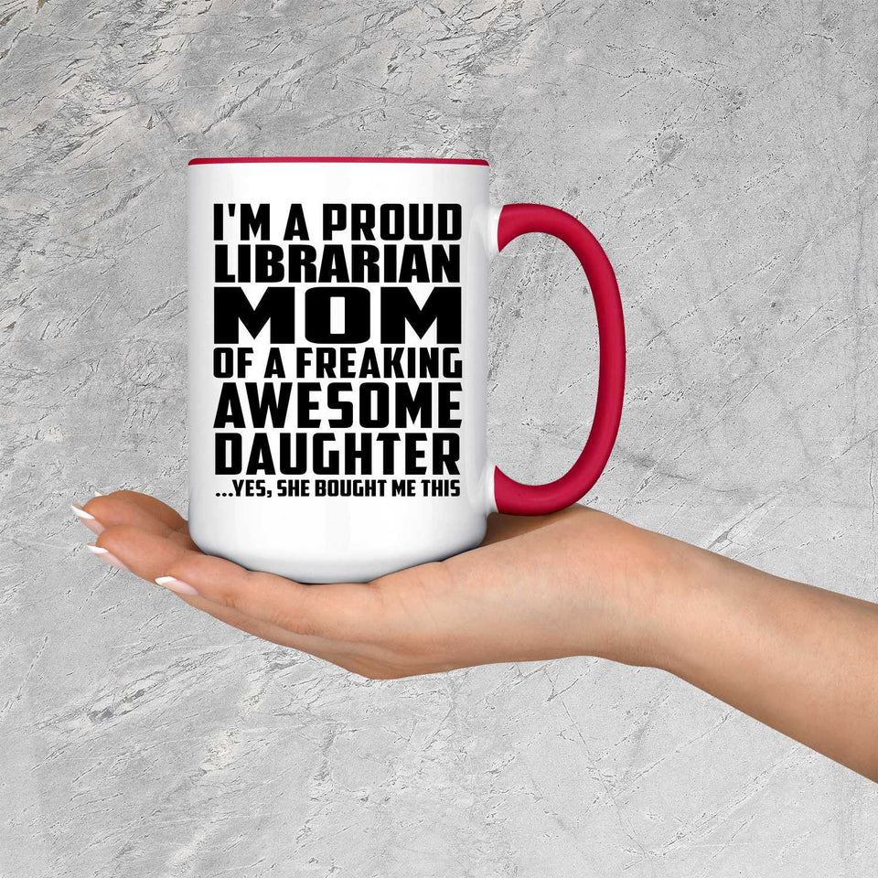 Proud Librarian Mom Of Awesome Daughter - 15oz Accent Mug Red