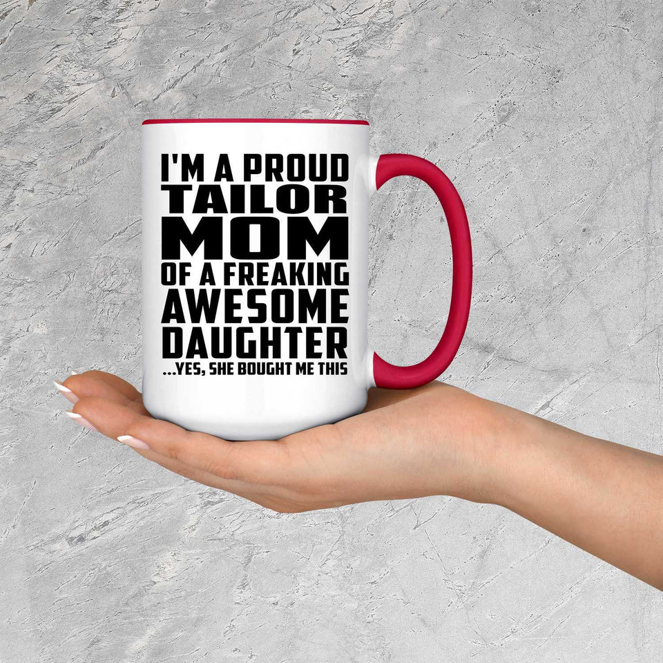 Proud Tailor Mom Of Awesome Daughter - 15oz Accent Mug Red