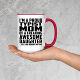 Proud Typist Mom Of Awesome Daughter - 15oz Accent Mug Red