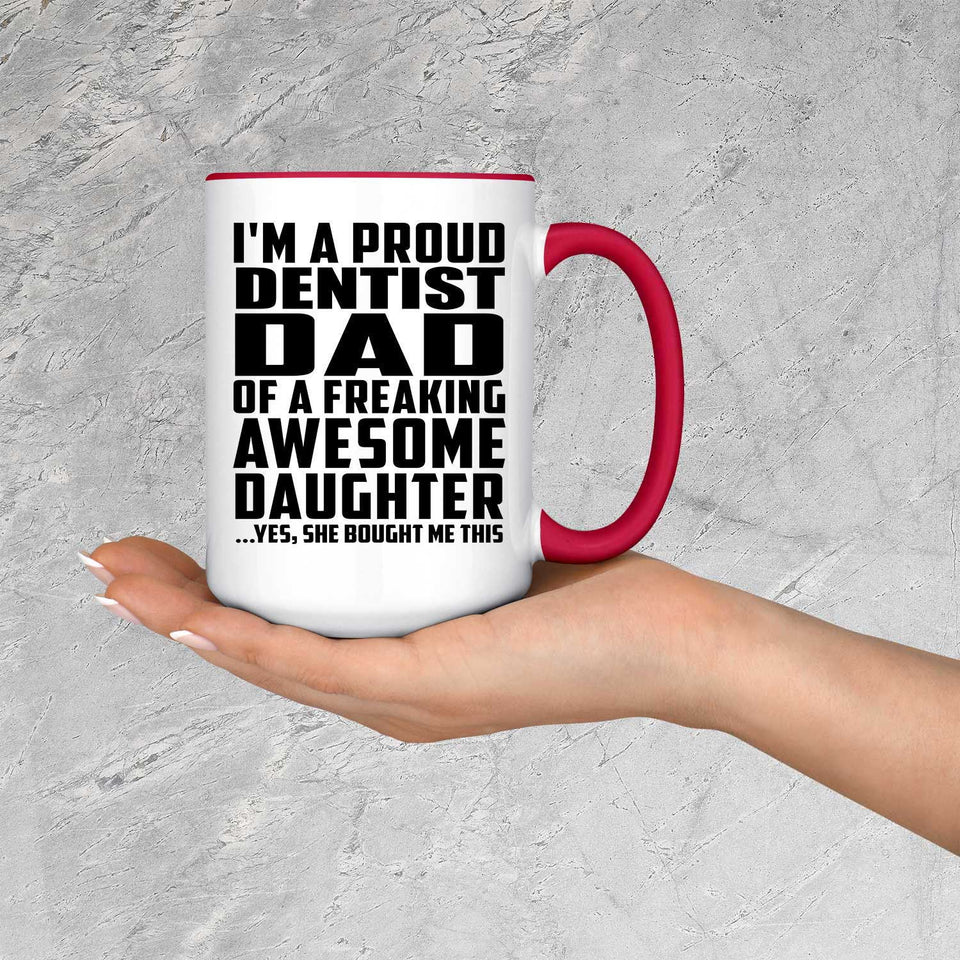 Proud Dentist Dad Of Awesome Daughter - 15oz Accent Mug Red