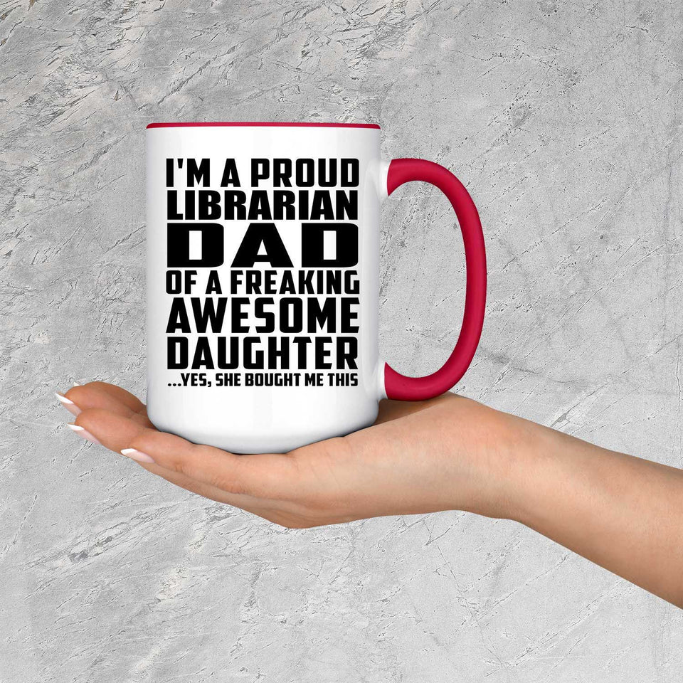 Proud Librarian Dad Of Awesome Daughter - 15oz Accent Mug Red