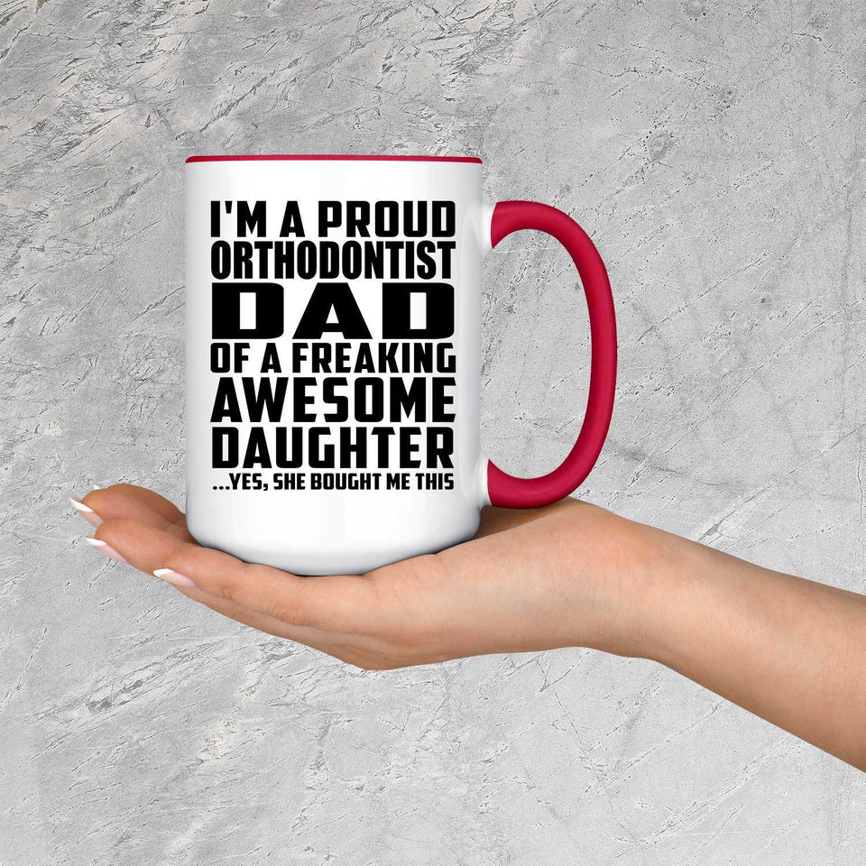 Proud Orthodontist Dad Of Awesome Daughter - 15oz Accent Mug Red