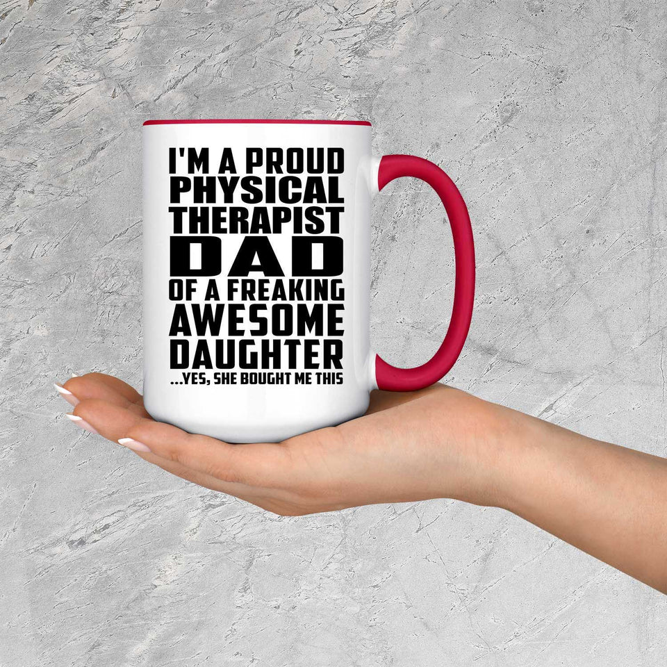 Proud Physical Therapist Dad Of Awesome Daughter - 15oz Accent Mug Red