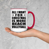 All I Want For Christmas Is More Beach Volleyball - 15oz Accent Mug Red