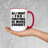 All I Want For Christmas Is More Croquet - 15oz Accent Mug Red