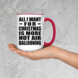 All I Want For Christmas Is More Hot Air Ballooning - 15oz Accent Mug Red