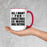All I Want For Christmas Is More Whale Watching - 15oz Accent Mug Red