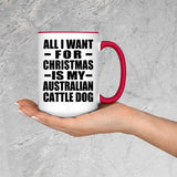 All I Want For Christmas Is My Australian Cattle Dog - 15oz Accent Mug Red
