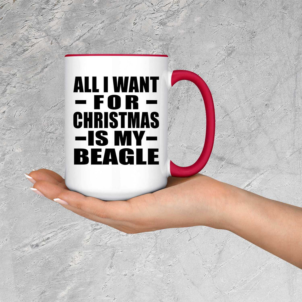 All I Want For Christmas Is My Beagle - 15oz Accent Mug Red