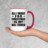 All I Want For Christmas Is My Bull Terrier - 15oz Accent Mug Red