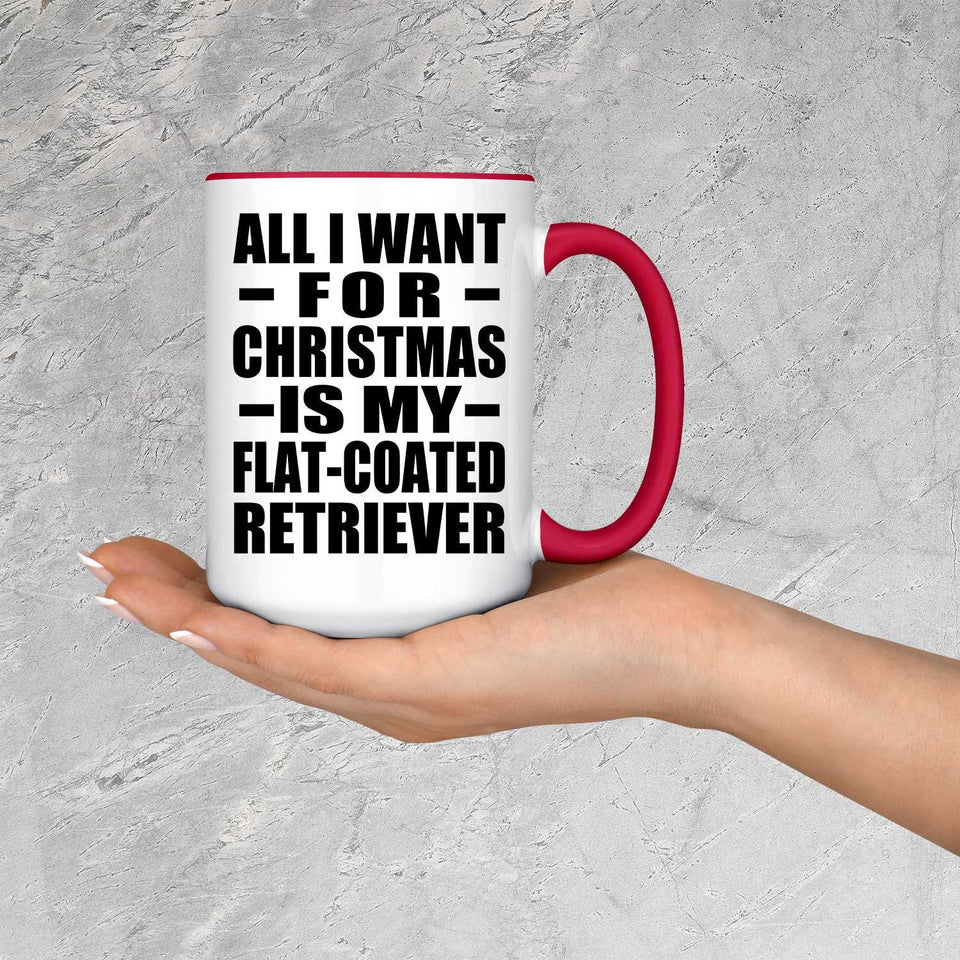 All I Want For Christmas Is My Flat-Coated Retriever - 15oz Accent Mug Red