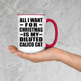 All I Want For Christmas Is My Diluted Calico Cat - 15oz Accent Mug Red