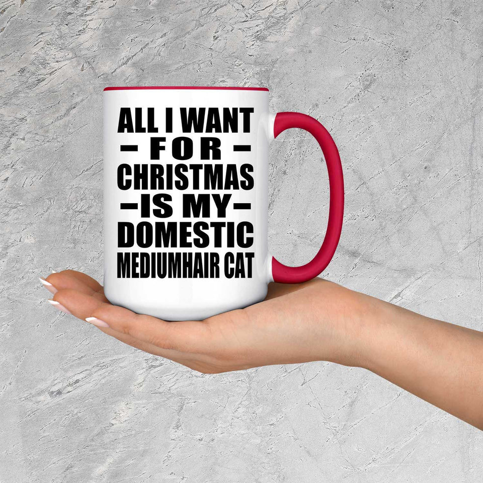 All I Want For Christmas Is My Domestic Mediumhair Cat - 15oz Accent Mug Red