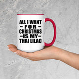 All I Want For Christmas Is My Thai Lilac - 15oz Accent Mug Red