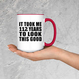 112th Birthday Took Me 112 Years To Look Good - 15oz Accent Mug Red