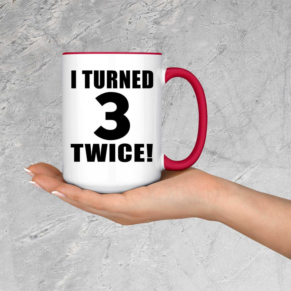 6th Birthday I Turned 3 Twice - 15oz Accent Mug Red