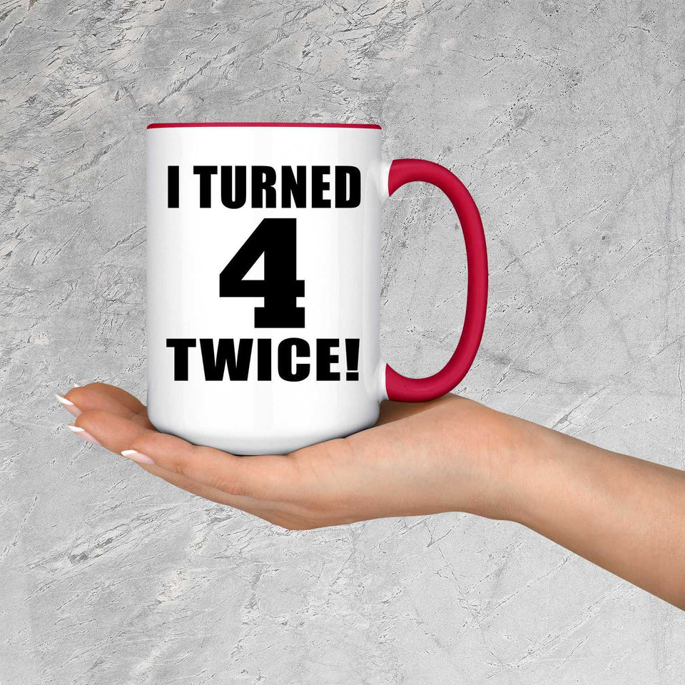8th Birthday I Turned 4 Twice - 15oz Accent Mug Red