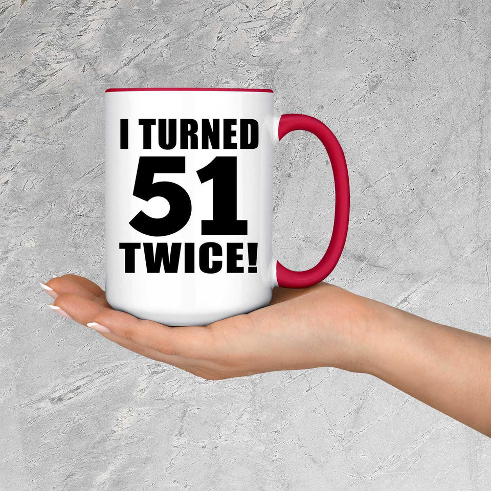 102nd Birthday I Turned 51 Twice - 15oz Accent Mug Red