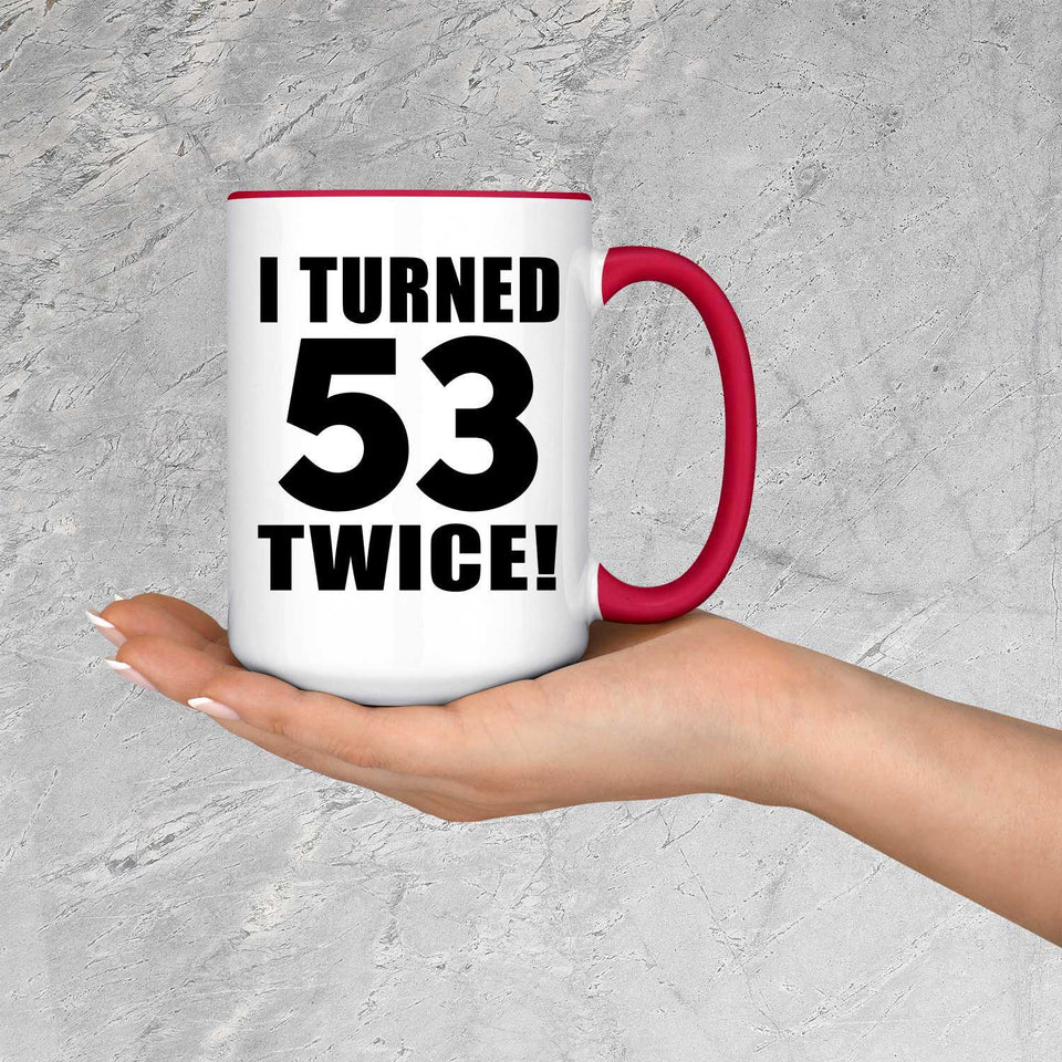 106th Birthday I Turned 53 Twice - 15oz Accent Mug Red