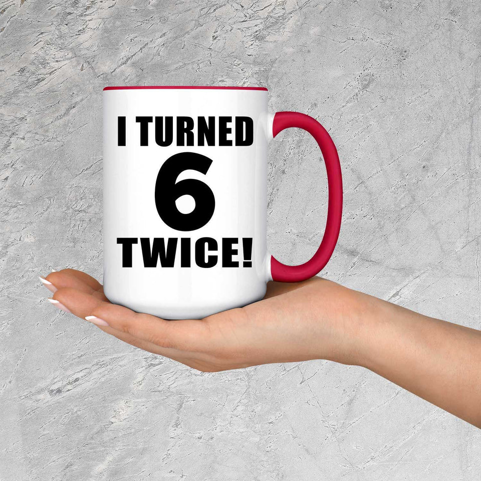 12th Birthday I Turned 6 Twice - 15oz Accent Mug Red