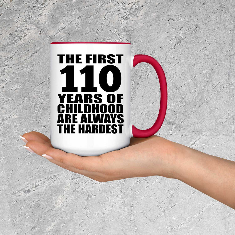 110th Birthday First 110 Years of Childhood Are The Hardest - 15oz Accent Mug Red