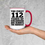 112th Birthday First 112 Years of Childhood Are The Hardest - 15oz Accent Mug Red