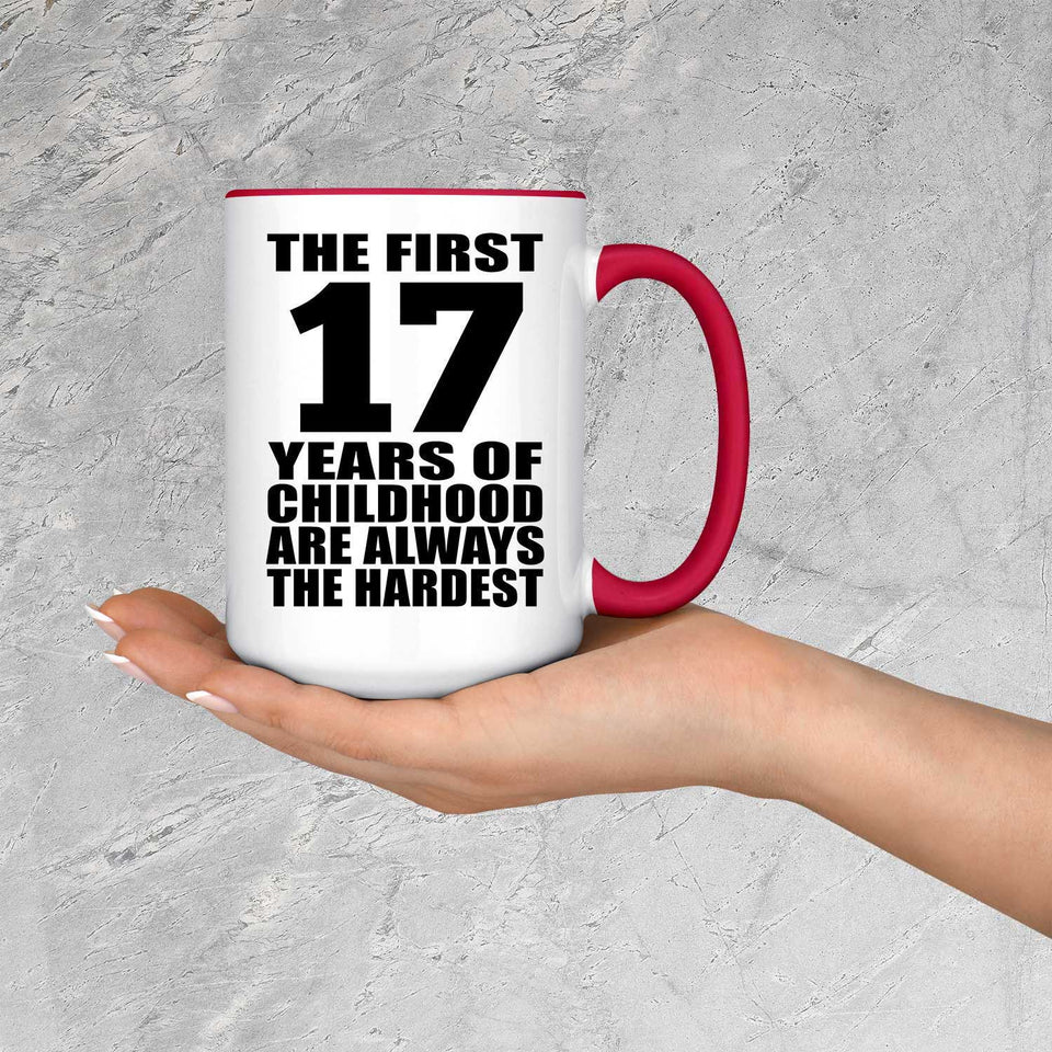 17th Birthday First 17 Years of Childhood Are The Hardest - 15oz Accent Mug Red