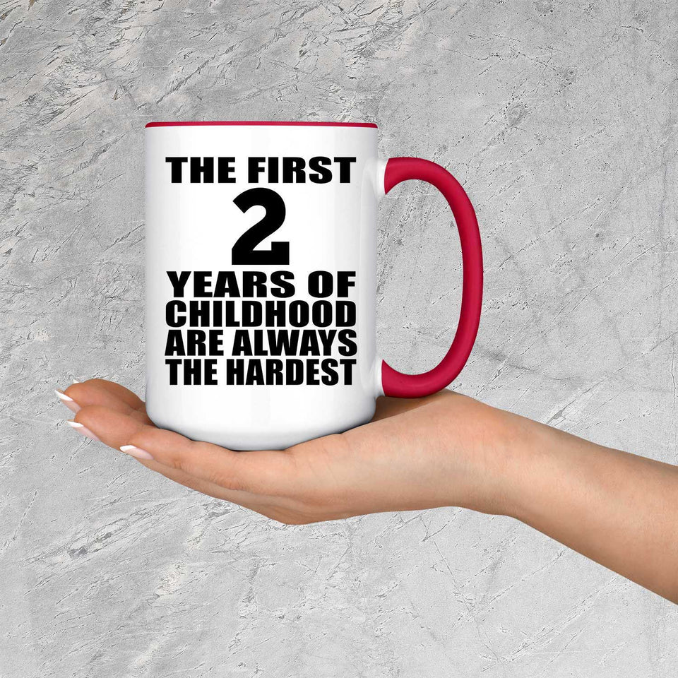 2nd Birthday First 2 Years of Childhood Are The Hardest - 15oz Accent Mug Red