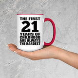 21st Birthday First 21 Years of Childhood Are The Hardest - 15oz Accent Mug Red