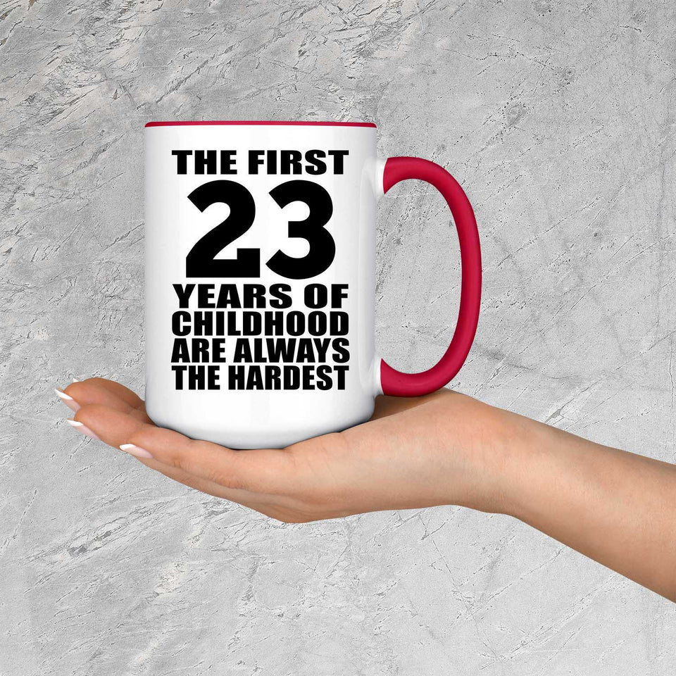23rd Birthday First 23 Years of Childhood Are The Hardest - 15oz Accent Mug Red