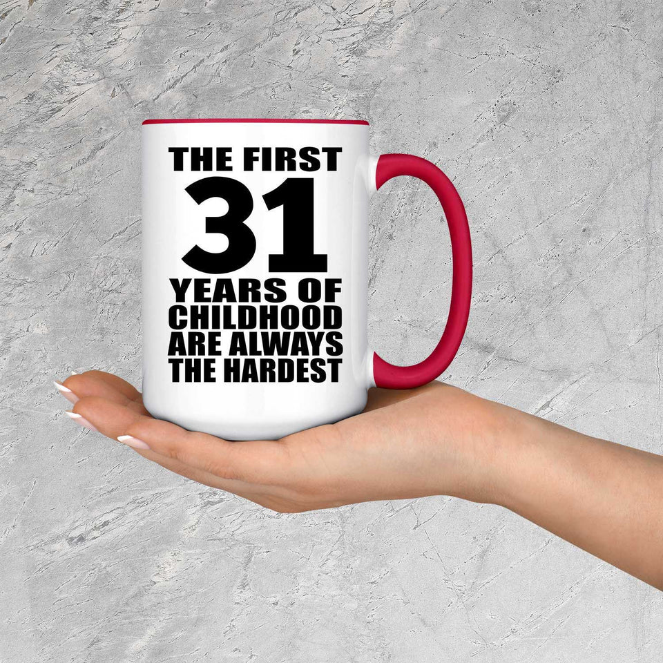 31st Birthday First 31 Years of Childhood Are The Hardest - 15oz Accent Mug Red