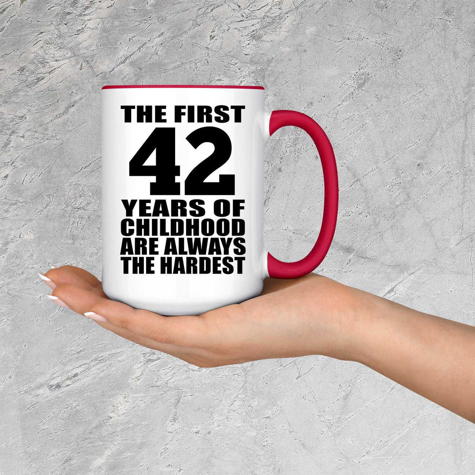 42nd Birthday First 42 Years of Childhood Are The Hardest - 15oz Accent Mug Red