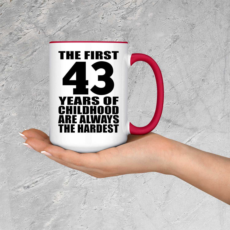 43rd Birthday First 43 Years of Childhood Are The Hardest - 15oz Accent Mug Red
