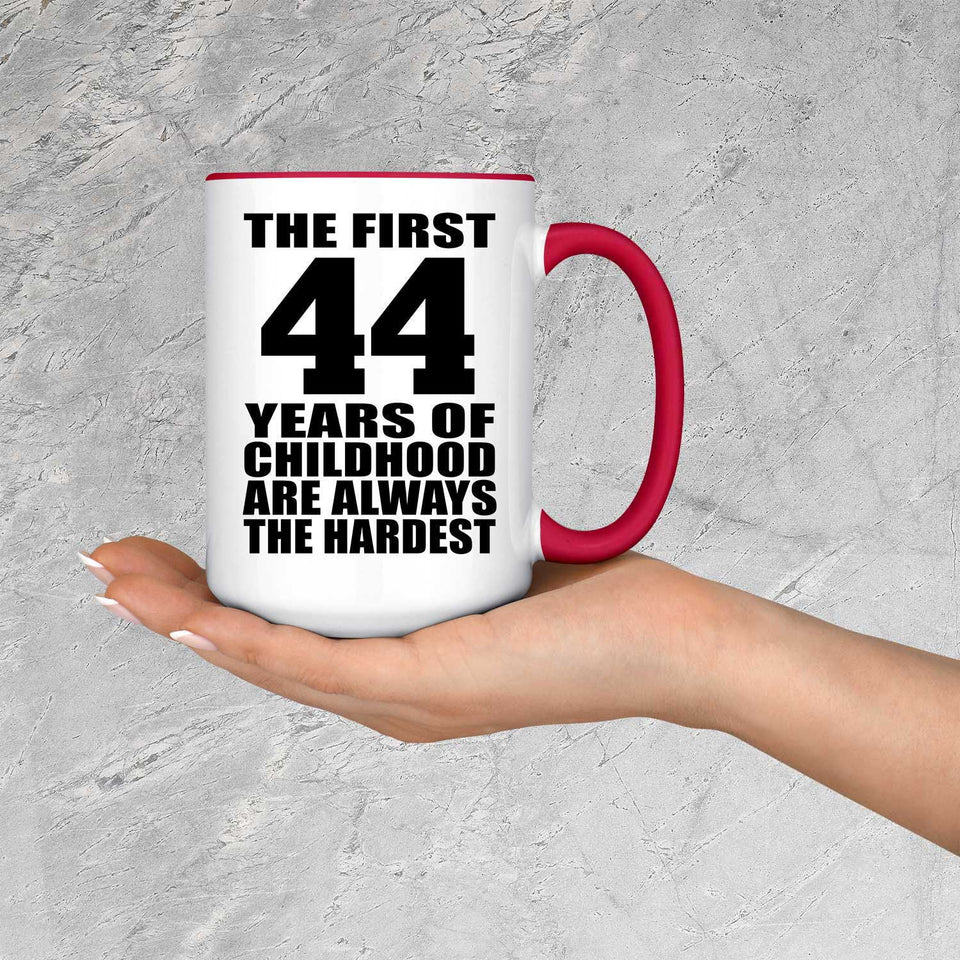 44th Birthday First 44 Years of Childhood Are The Hardest - 15oz Accent Mug Red