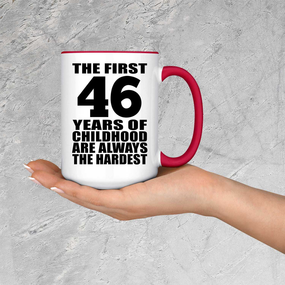 46th Birthday First 46 Years of Childhood Are The Hardest - 15oz Accent Mug Red