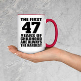 47th Birthday First 47 Years of Childhood Are The Hardest - 15oz Accent Mug Red