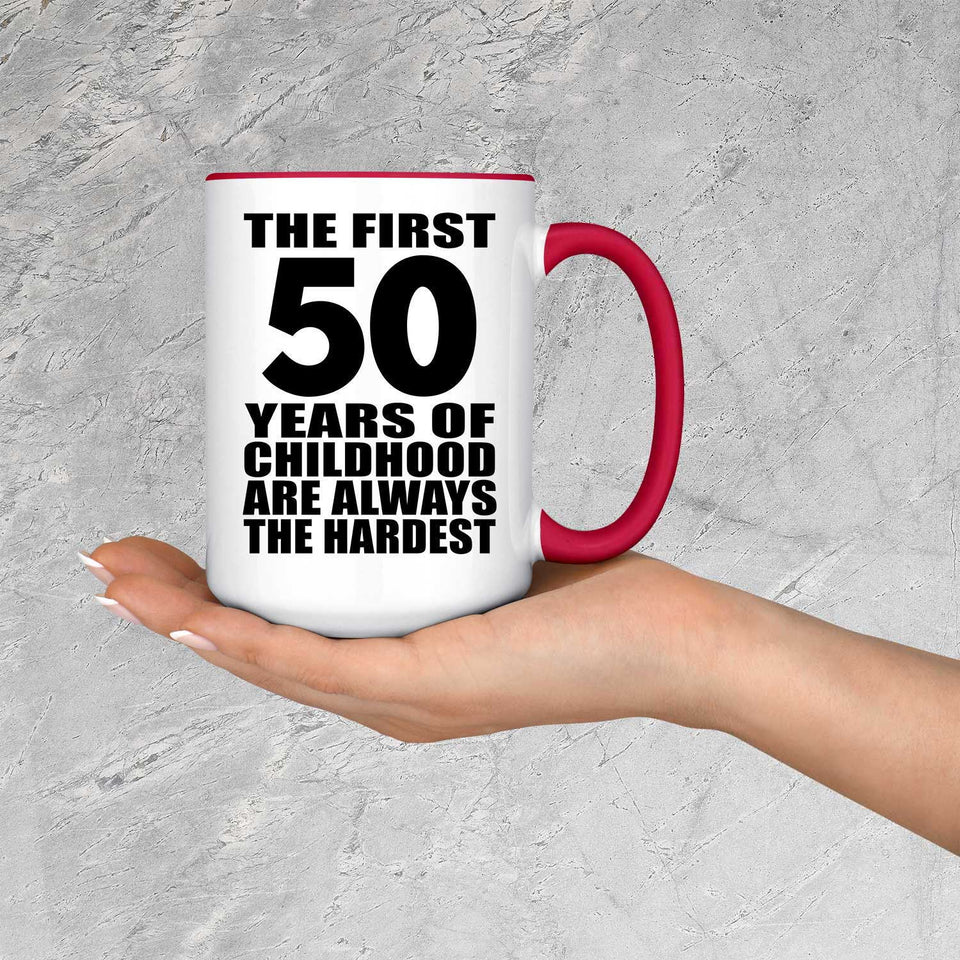 50th Birthday First 50 Years of Childhood Are The Hardest - 15oz Accent Mug Red