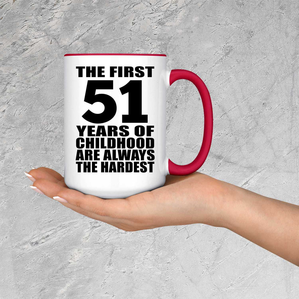 51st Birthday First 51 Years of Childhood Are The Hardest - 15oz Accent Mug Red