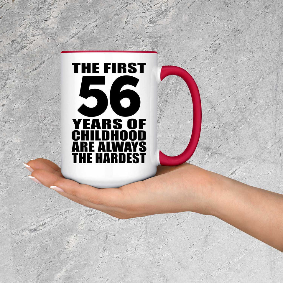 56th Birthday First 56 Years of Childhood Are The Hardest - 15oz Accent Mug Red