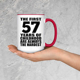 57th Birthday First 57 Years of Childhood Are The Hardest - 15oz Accent Mug Red