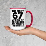 67th Birthday First 67 Years of Childhood Are The Hardest - 15oz Accent Mug Red