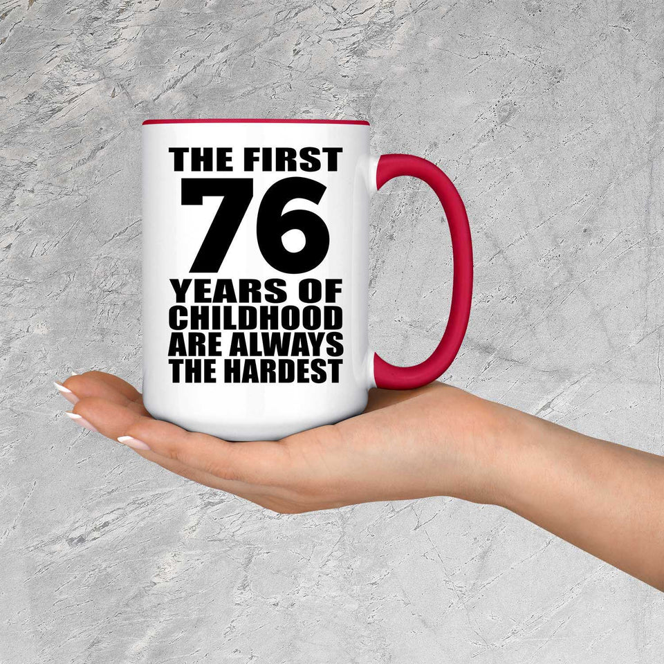 76th Birthday First 76 Years of Childhood Are The Hardest - 15oz Accent Mug Red