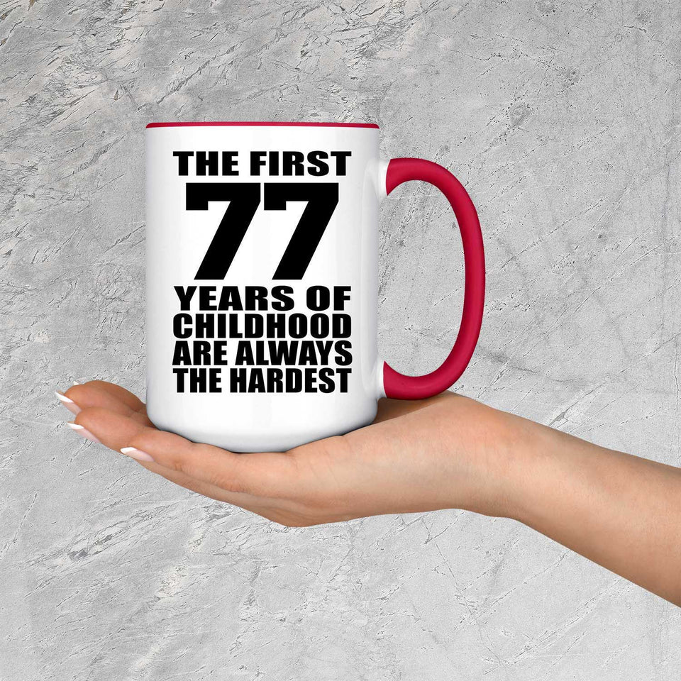77th Birthday First 77 Years of Childhood Are The Hardest - 15oz Accent Mug Red