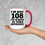 108th Birthday I'm Not 108 I'm 18 With 90 Years Experience - 15oz Accent Mug Red