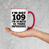109th Birthday I'm Not 109 I'm 18 With 91 Years Experience - 15oz Accent Mug Red