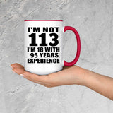 113th Birthday I'm Not 113 I'm 18 With 95 Years Experience - 15oz Accent Mug Red