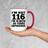 116th Birthday I'm Not 116 I'm 18 With 98 Years Experience - 15oz Accent Mug Red