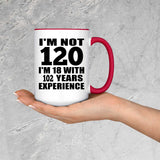 120th Birthday I'm Not 120 I'm 18 With 102 Years Experience - 15oz Accent Mug Red
