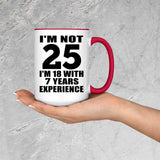 25th Birthday I'm Not 25 I'm 18 With 7 Years Experience - 15oz Accent Mug Red